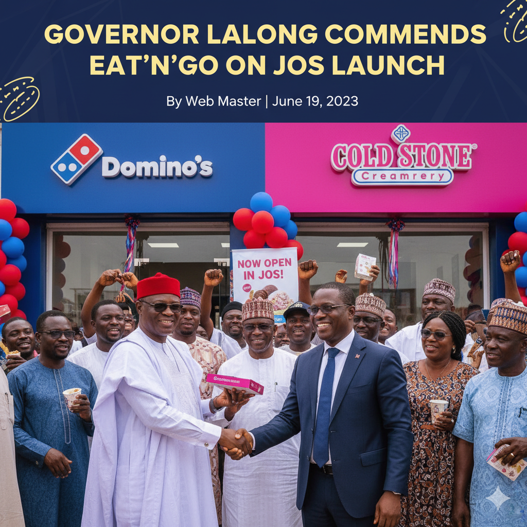 Governor Lalong Commends Eat’N’Go on the Commissioning of First Domino’s Pizza and Cold Stone Creamery Store in Jos